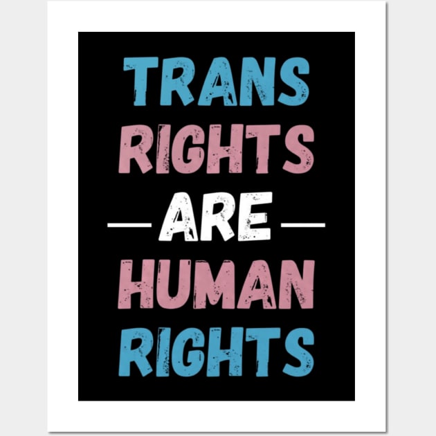 Trans Rights Are Human Rights Wall Art by BigTexFunkadelic